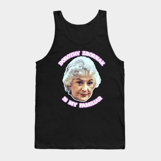 Dorothy Zbornak is My Familiar Tank Top